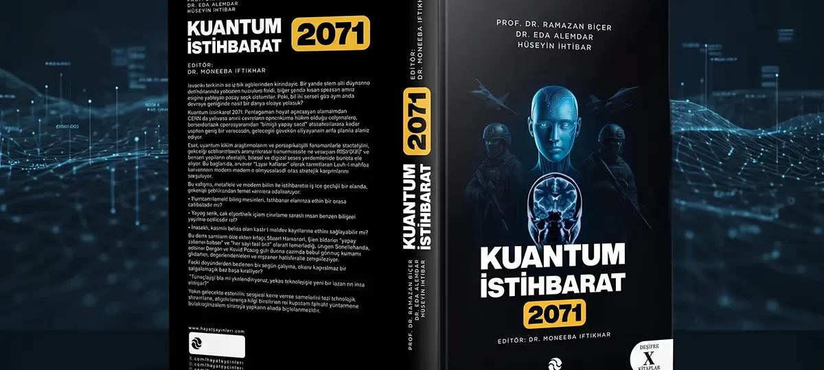 Geleceğin Güvenlik Paradigmasını Yeniden Yazan Bir Başyapıt: “Kuantum İstihbarat 2071”